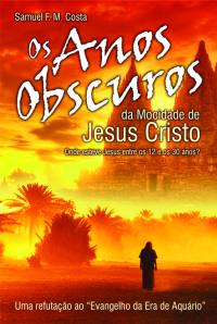 Os anos obscuros da mocidade de Jesus Cristo