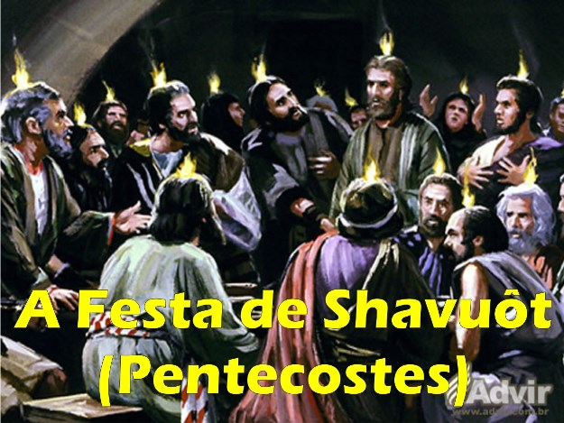 24 de maio: Dia de Shavuôt! A Festa de Pentecostes!
