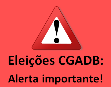 Eleições CGADB: um alerta importante!