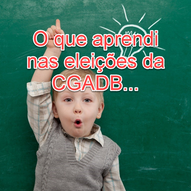As lições que aprendi com as eleições da CGADB!