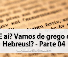 Vamos de grego e Hebreus!? – Parte 04