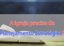 Igrejas precisam de Planejamento Estratégico?