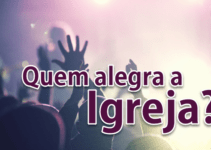 O perigo de querer alegrar a Igreja