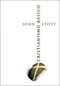 Cristianismo Básico - John Stott