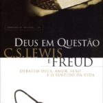 Deus em Questão - CS Lewis x Freud
