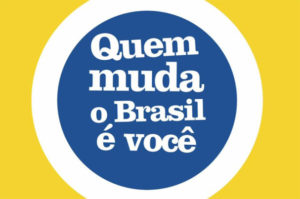 Você quer mudar o Brasil?