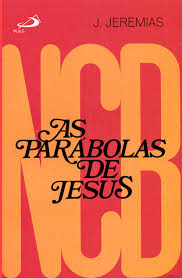 As parábolas de Jesus - Joachim Jeremias