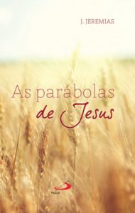 As párabolas de Jesus - Joachim Jeremias