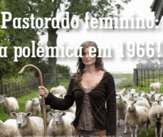 Pastorado feminino: a polêmica em 1966!