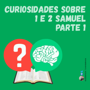 Curiosidades sobre 1 e 2 Samuel - Parte 1