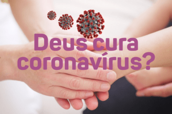 Deus cura coronavírus?