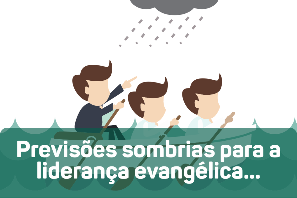 Previsões sombrias para a liderança evangélica...