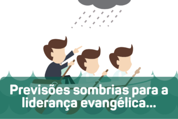 Previsões sombrias para a liderança evangélica…