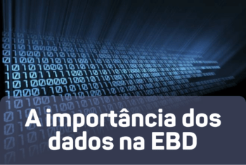 A importância dos dados na EBD