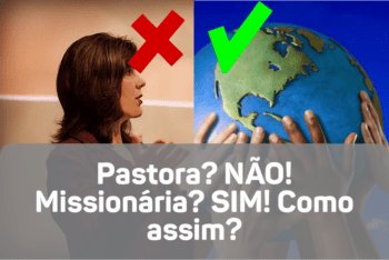 Missionárias: as mulheres que desafiaram o diferencialismo!
