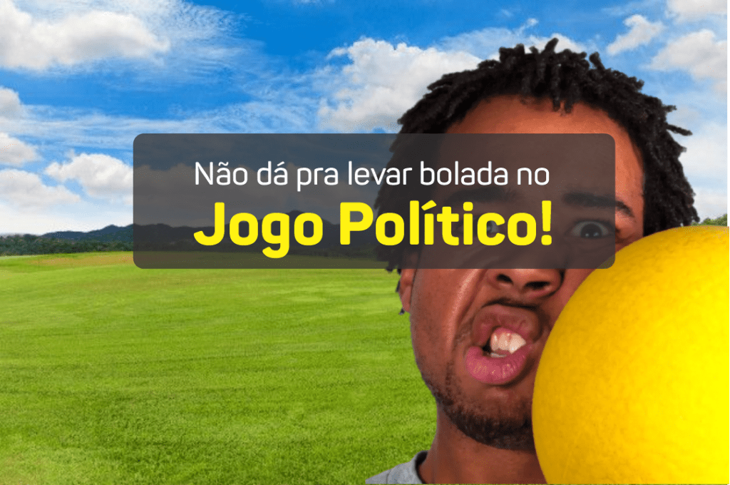 Não dá pra levar bolada no jogo político