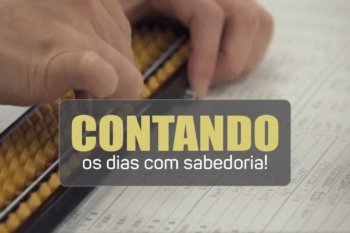 Contando os dias com sabedoria