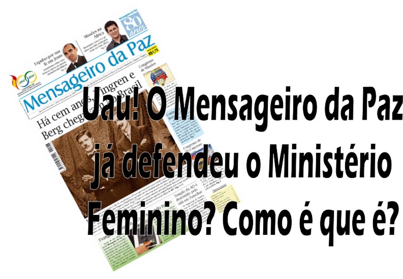 O Mensageiro da Paz já defendeu o Ministério Feminino? – Essa é do balacobaco!